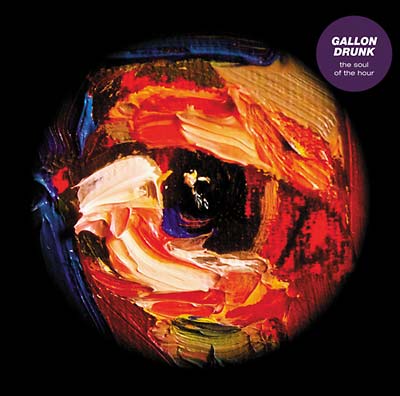 GALLON DRUNK - The Soul of the Hour | CD