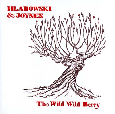 C JOYNES & STEPHANIE HLADOWSKI - The Wild Wild Berry | CD