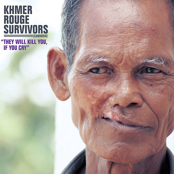 KHMER ROUGE SURVIVORS - They Will Kill You, If You Cry | CD