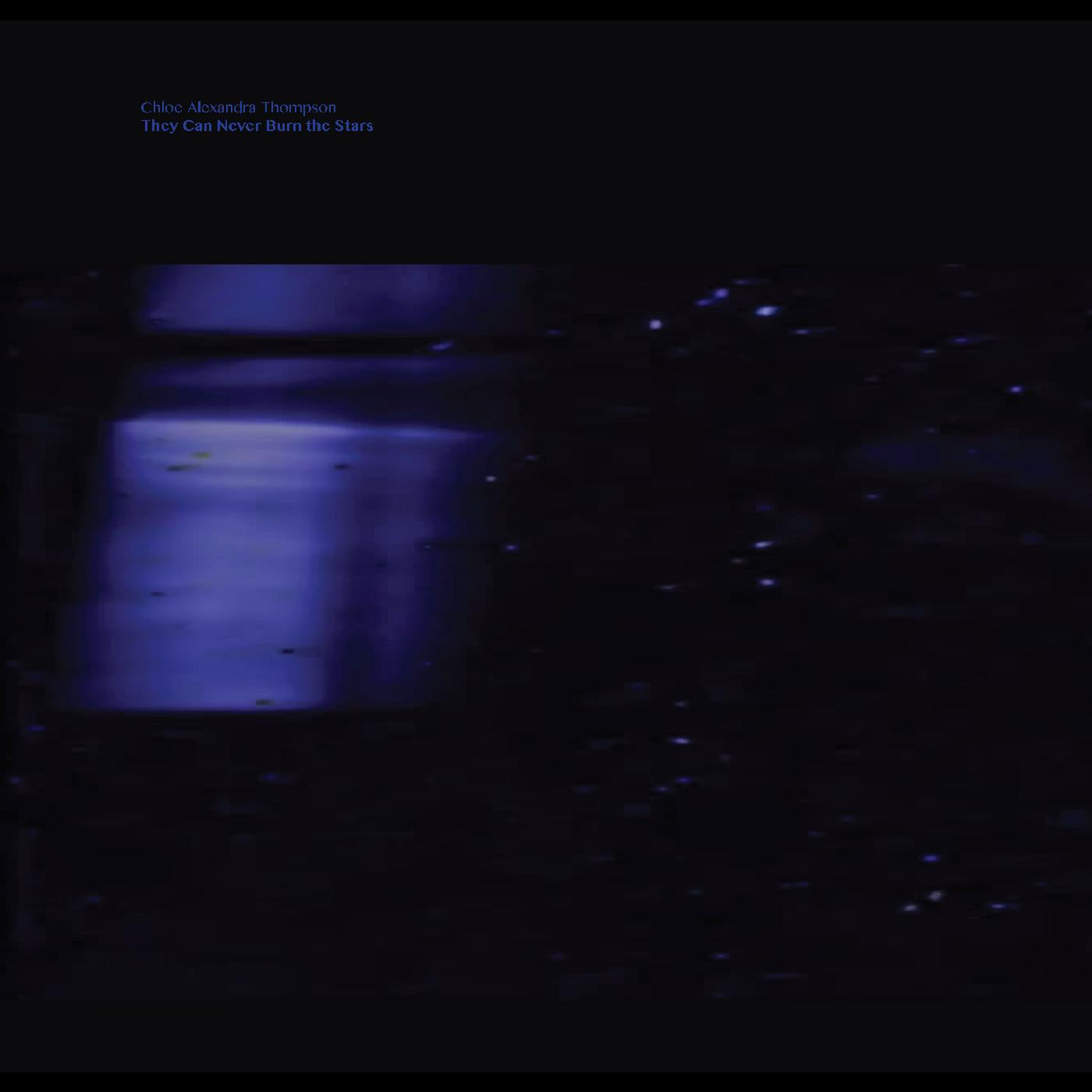 Chloe Alexandra Thompson - They Will Never Burn The Stars | Vinyl