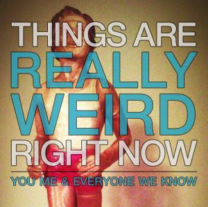 You Me and Everyone We Know - Things Are Really Weird Right Now - 7" (COLOR VINYL) | Vinyl