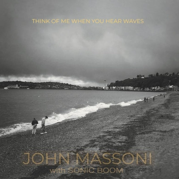 JOHN MASSONI W/ SONIC BOOM - Think Of Me When You Hear Waves | Vinyl