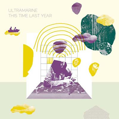 ULTRAMARINE - This Time Last Year | CD