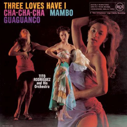 Tito Rodriguez - Three Loves Have I: Cha-Cha-Cha/Mambo/Guaguanco | Vinyl
