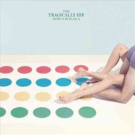 Tragically Hip - NOW FOR PLAN A | CD