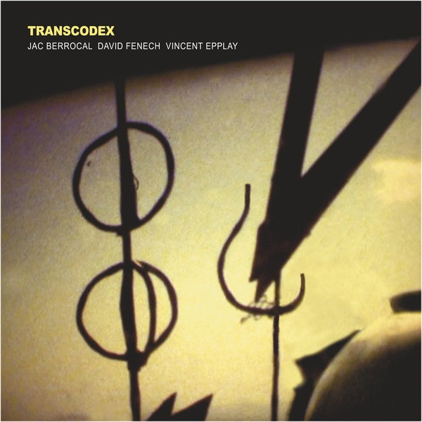 JAC BERROCAL/DAVID FENECH/VINCENT EPPLAY - Transcodex | Vinyl