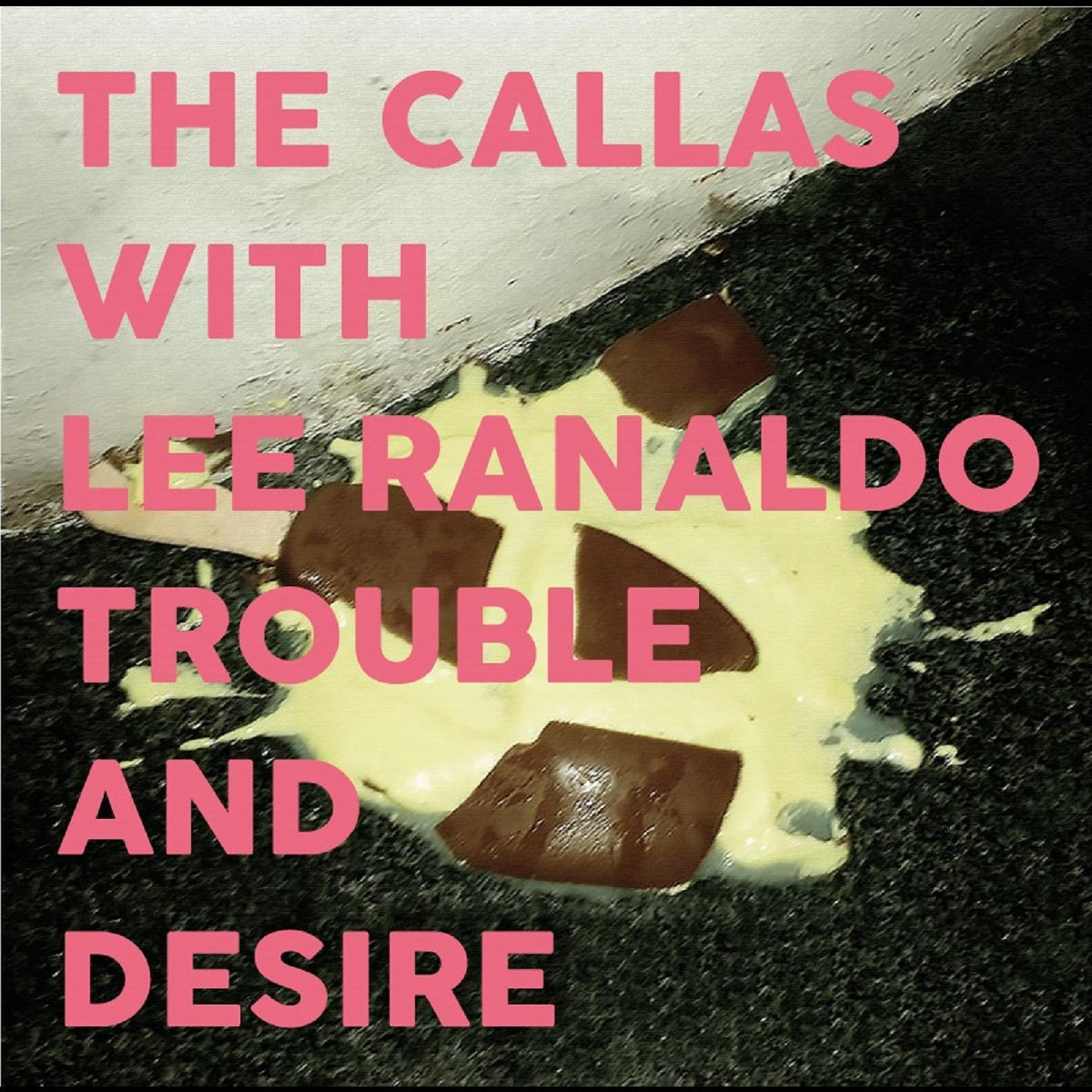 The with Lee Ranaldo Callas - Trouble And Desire | CD