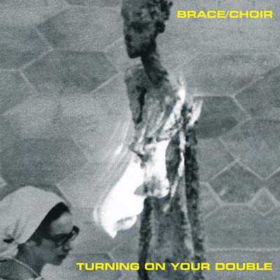 BRACE/CHOIR - Turning on Your Double | Vinyl