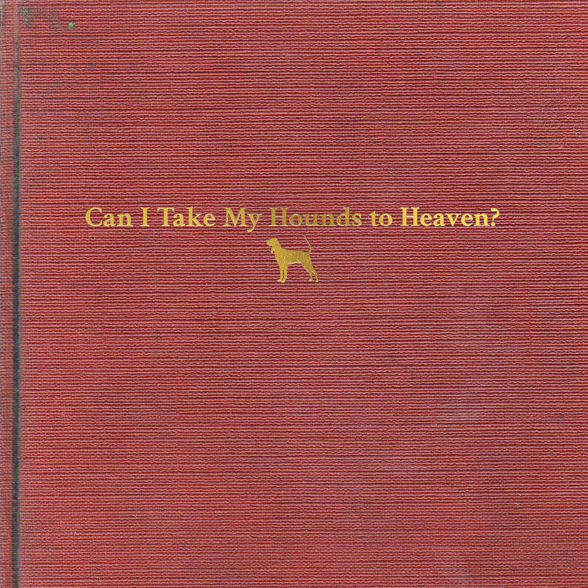 Tyler Childers - Can I Take My Hounds To Heaven? | Vinyl