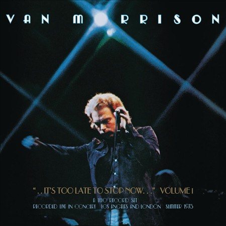 Van Morrison - IT'S TOO LATE TO STOP NOW...VOLUME I | CD