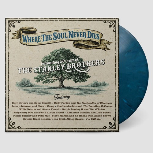 Various Artists - Where the Soul Never Dies: Celebrating 80 Years of the Stanley Brothers (Limited Edition, "Bluegrass" Blue Swirl Colored Vinyl) | Vinyl