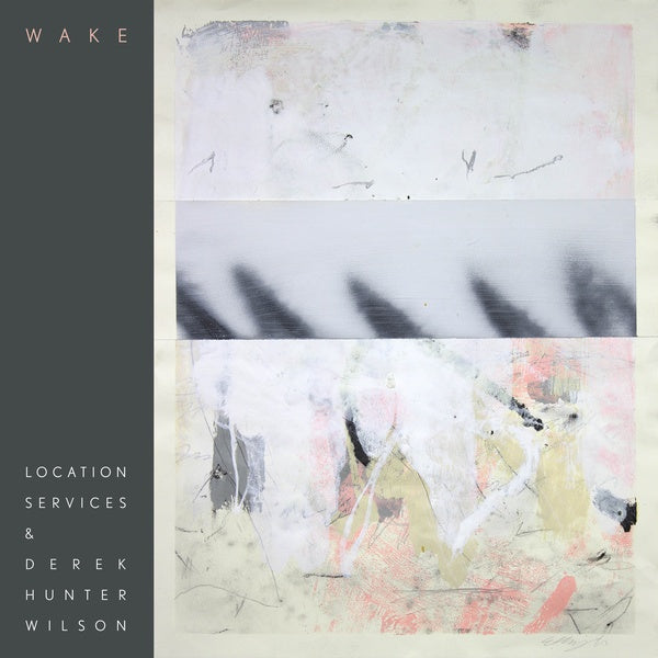 LOCATION SERVICES & DEREK HUNTER WILSON - Wake | Vinyl