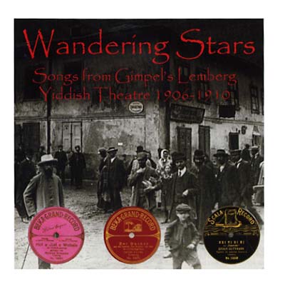VA - Wandering Stars: Songs from Gimpel's Lemberg Yiddish Theatre 1906-1910 | CD