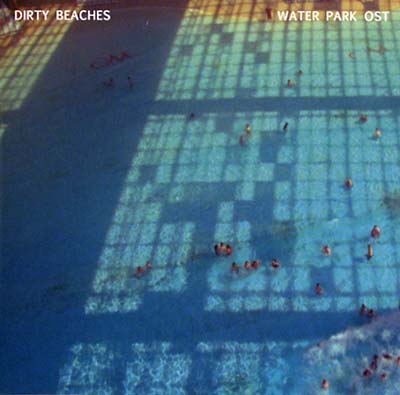 DIRTY BEACHES - Water Park Original Motion Picture Soundtrack | CD
