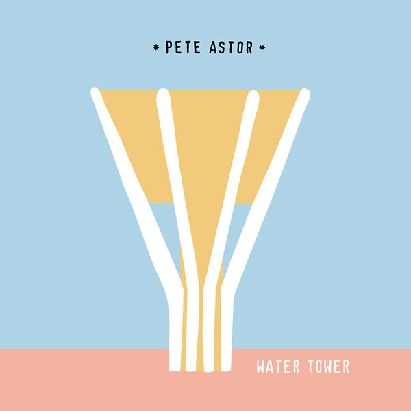 PETE ASTOR - Water Tower/What A World | Vinyl