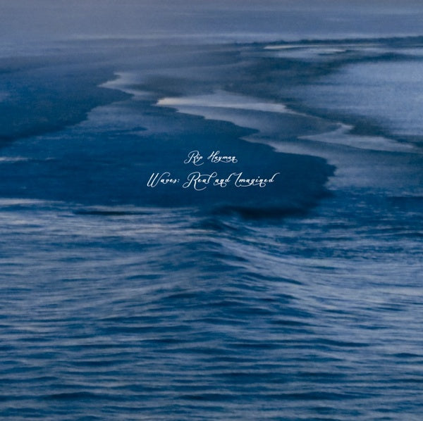 RIP HAYMAN - Waves: Real and Imagined | Vinyl