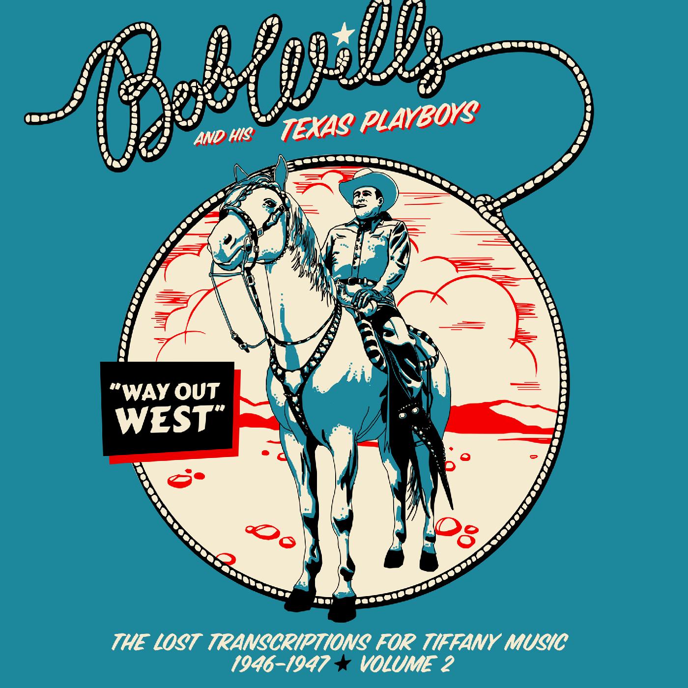 Bob and his Texas Playboys Wills - Way Out West—The Lost Transcriptions for Tiffany Music 1946-1947 Volume 2 (2-CD Set) | CD