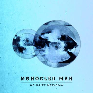 Monocled Man - We Drift Meridian | CD