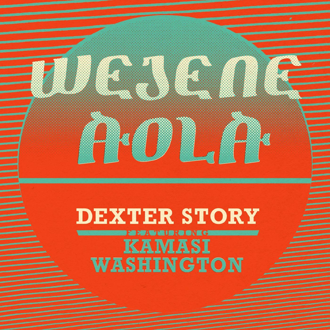 Dexter Story - Wejene Aola (Feat. Kamasi Washington) | Vinyl