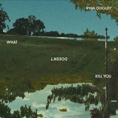Ryan Quigley - What Doesn't Kill You | CD