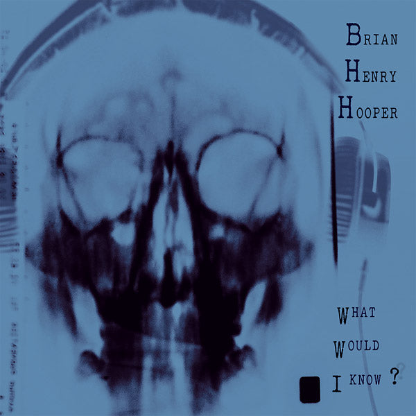BRIAN HENRY HOOPER - What Would I Know? | Vinyl