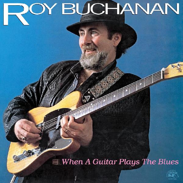 Roy Buchanan - When A Guitar Plays The Blues | Vinyl