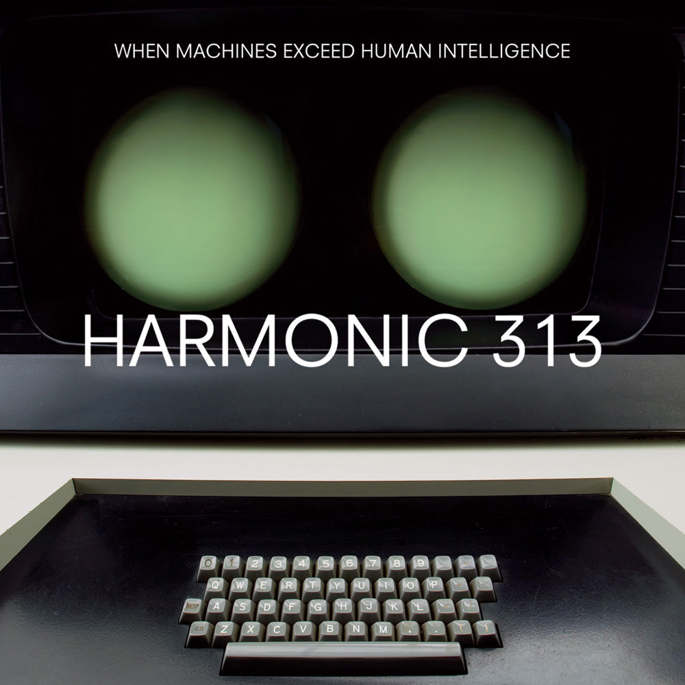 Harmonic 313 - When Machines Exceed Human Intelligence | CD