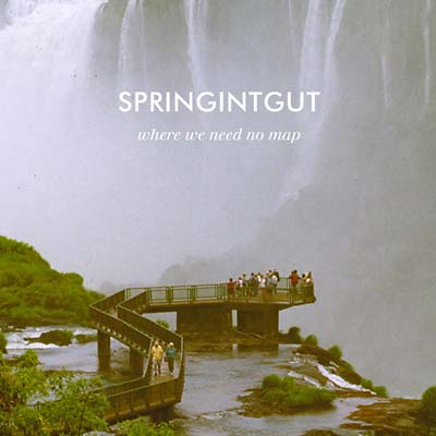 SPRINGINTGUT - Where We Need No Map | CD