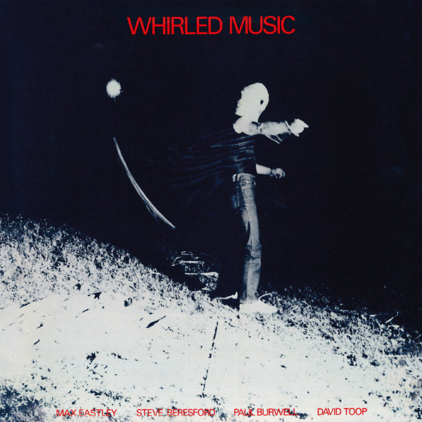 MAX EASTLEY/STEVE BERESFORD/PAUL BURWELL/DAVID TOO - Whirled Music | Vinyl