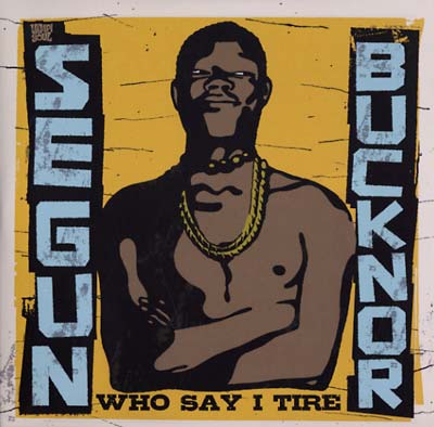 SEGUN BUCKNOR - Who Say I Tire | CD