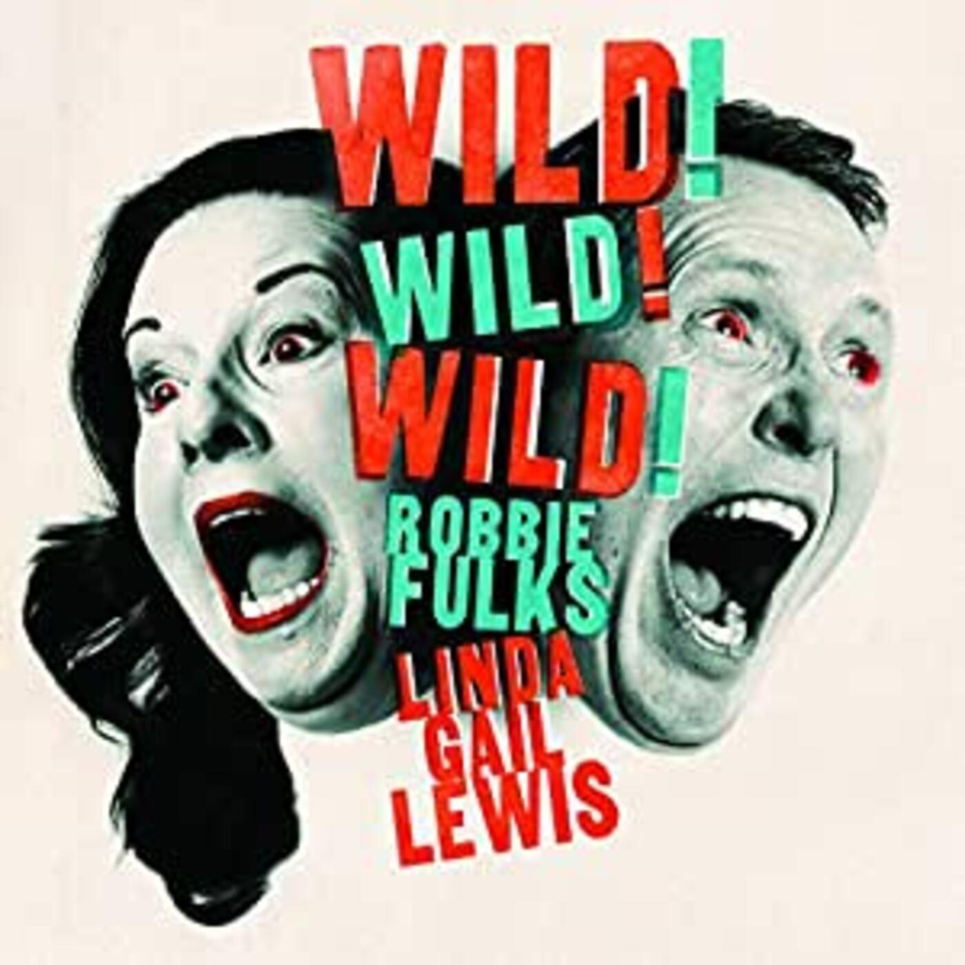 Robbie & Linda Gail Lewis Fulks - Wild! Wild! Wild! | CD
