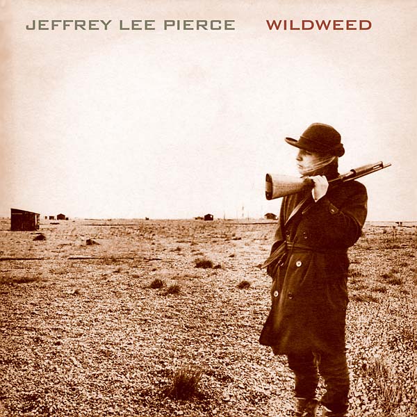 JEFFREY LEE PIERCE - Wildweed | Vinyl