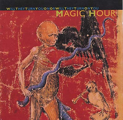 MAGIC HOUR - Will They Turn You On or Will They Turn On You | CD