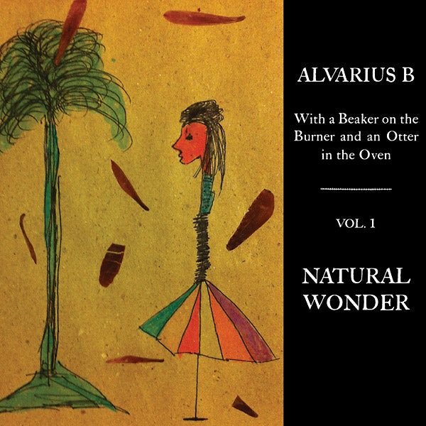 ALVARIUS B. - With a Beaker on the Burner and an Otter in the Oven - Vol. 1 Natural Wonder | Vinyl