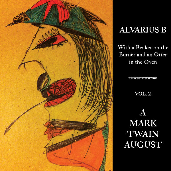 ALVARIUS B. - With a Beaker on the Burner and an Otter in the Oven - Vol. 2 A Mark Twain August | Vinyl