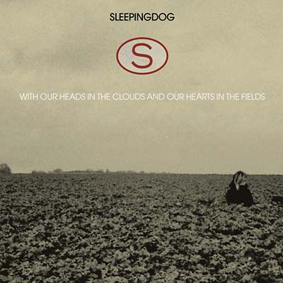 SLEEPINGDOG - With Our Heads In The Clouds And Our Hearts In The Fields | Vinyl