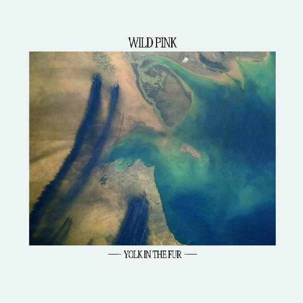 Wild Pink - Yolk In The Fur (TEAL VINYL) | Vinyl