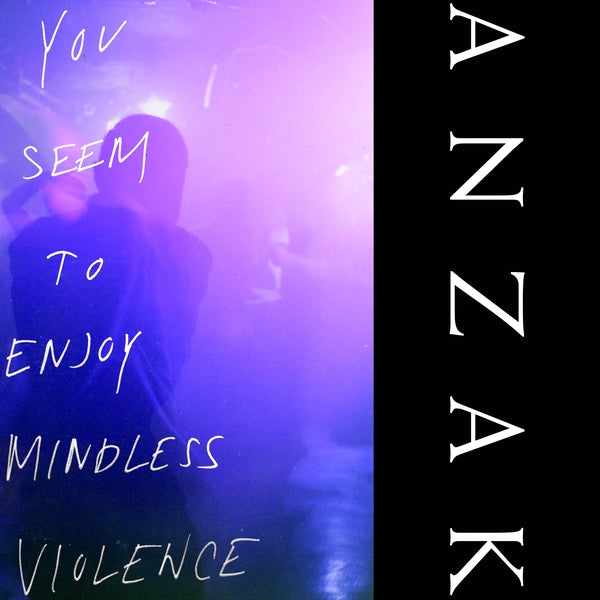ANZAK - You Seem To Enjoy Mindless Violence | Vinyl