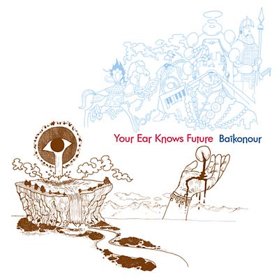 BAIKONOUR - Your Ear Knows Future | CD