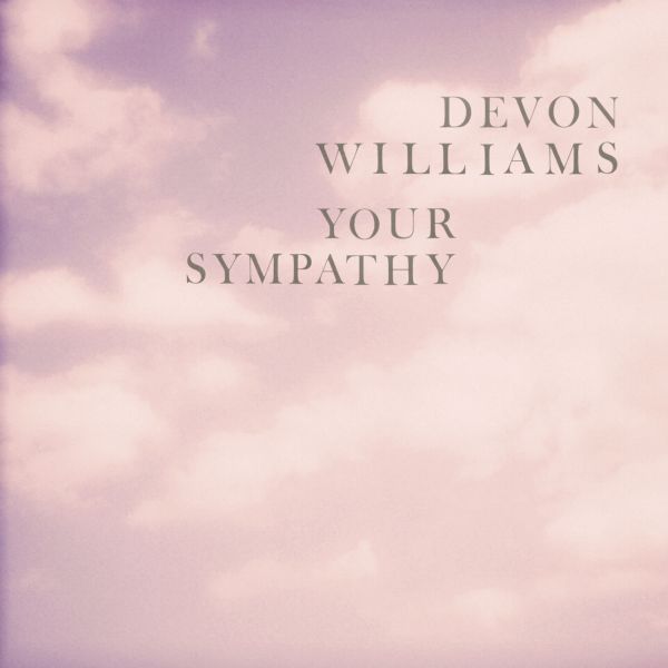 Devon Williams - Your Sympathy - 7" (PINK VINYL) | Vinyl