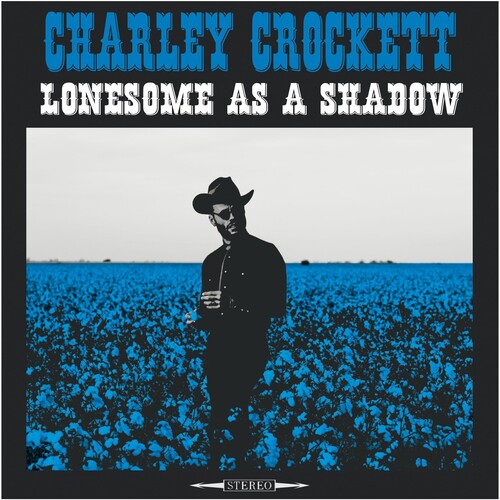 Charley Crockett | Lonesome As A Shadow (180 Gram Vinyl) | Vinyl