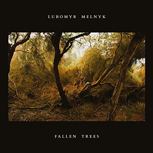 Lubomyr Melnyk | Fallen Trees | Vinyl
