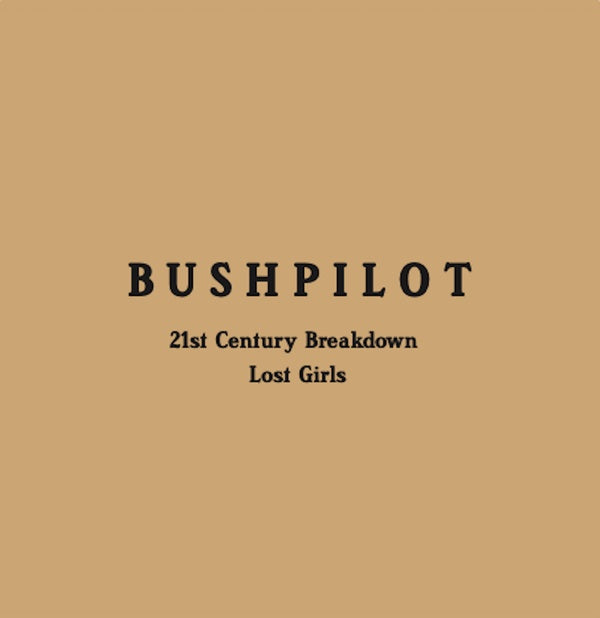 BUSHPILOT - 21st Century Breakdown/Lost Girls | Vinyl