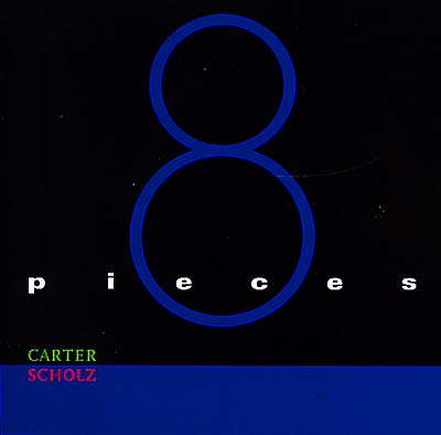 CARTER SCHOLZ - 8 Pieces | CD