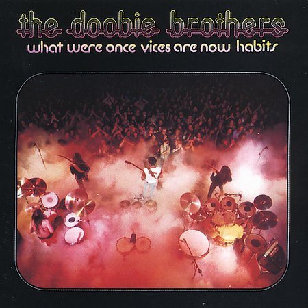 Doobie Brothers | What Were Once Vices Are Now Habits | CD
