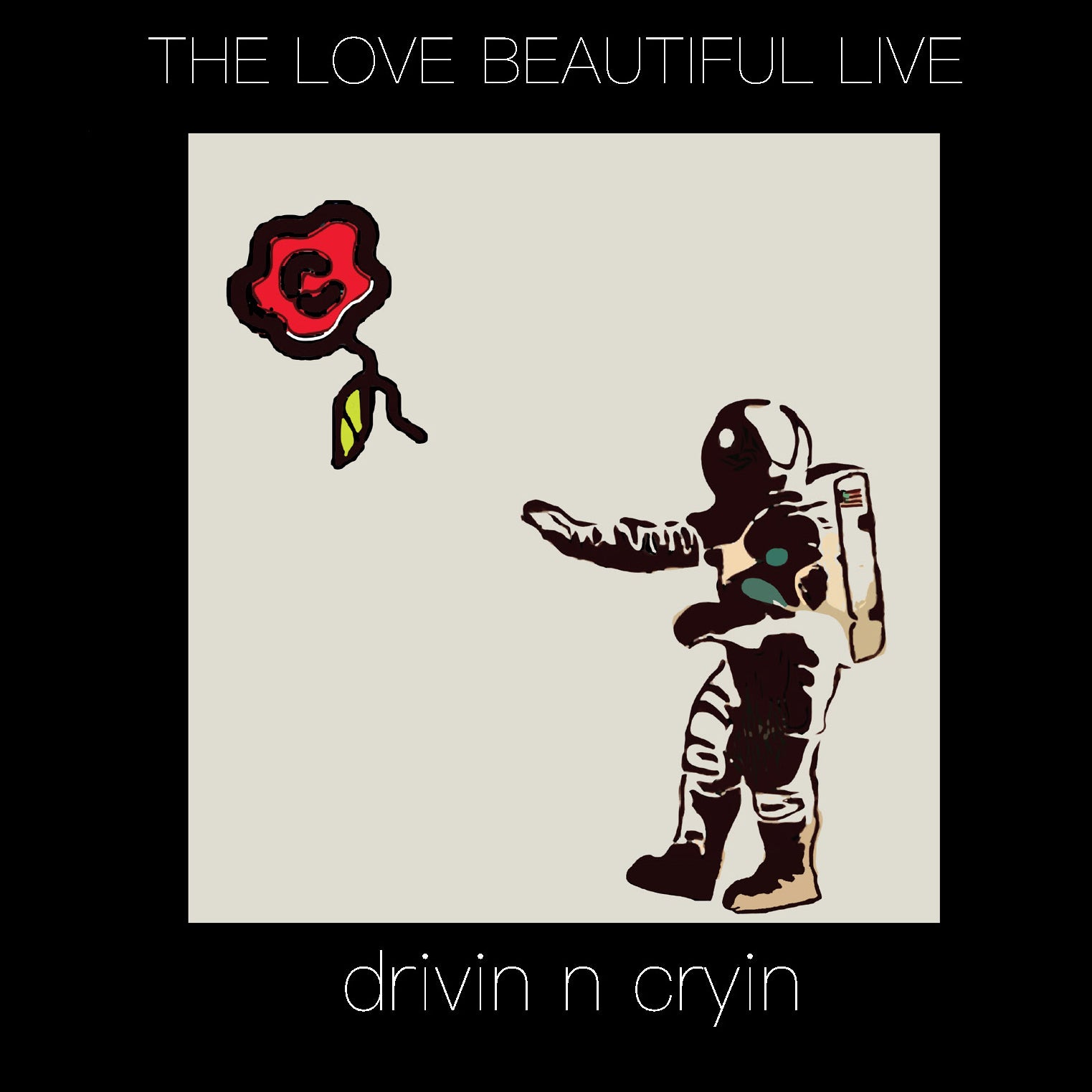 Drivin N Cryin | Live The Love Beautiful LIVE | CD