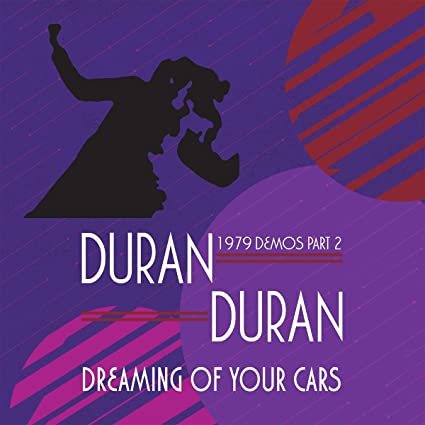 Duran Duran | Dreaming Of Your Cars - 1979 Demos Part 2 | CD