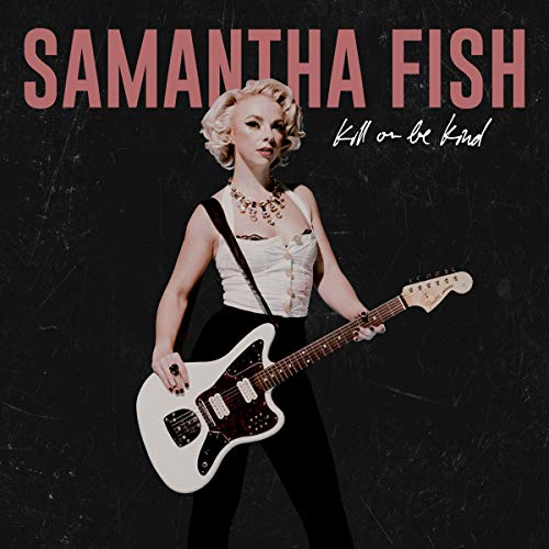 Samantha Fish | Kill Or Be Kind | CD