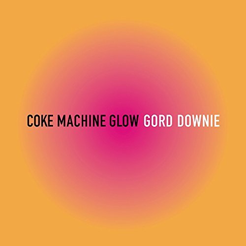 Gord Downie | COKE MACHINE GLOW(CD | CD