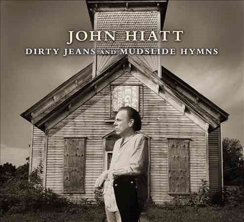John Hiatt | Dirty Jeans And Mudslide Hymns | CD